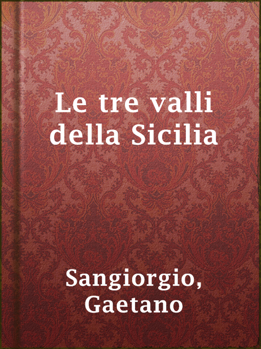 Title details for Le tre valli della Sicilia by Gaetano Sangiorgio - Available